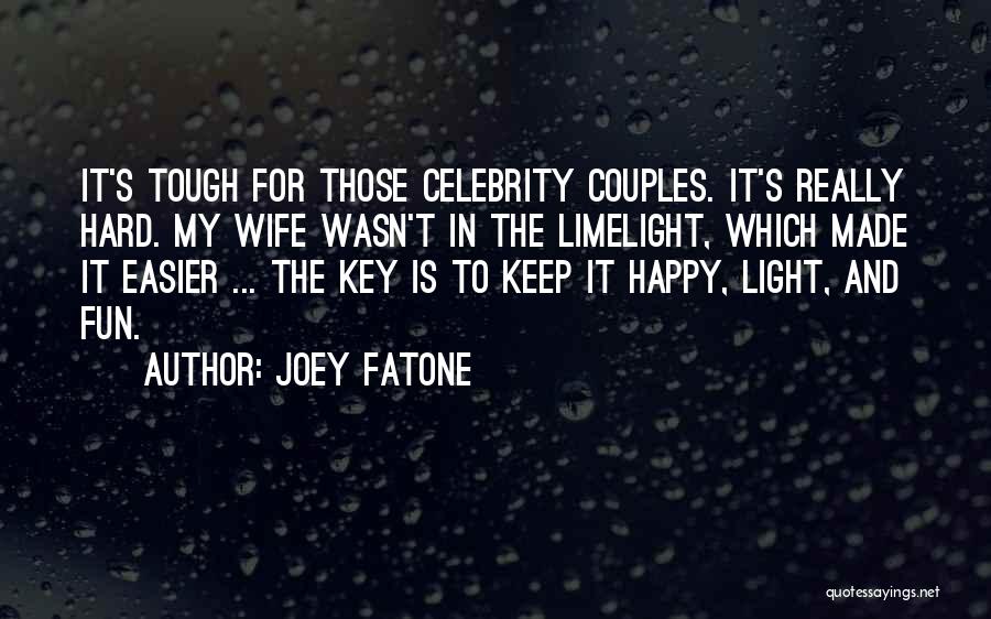 Joey Fatone Quotes: It's Tough For Those Celebrity Couples. It's Really Hard. My Wife Wasn't In The Limelight, Which Made It Easier ...