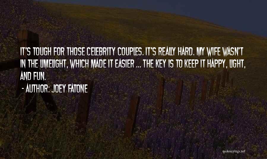 Joey Fatone Quotes: It's Tough For Those Celebrity Couples. It's Really Hard. My Wife Wasn't In The Limelight, Which Made It Easier ...