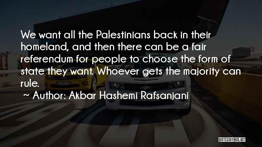 Akbar Hashemi Rafsanjani Quotes: We Want All The Palestinians Back In Their Homeland, And Then There Can Be A Fair Referendum For People To