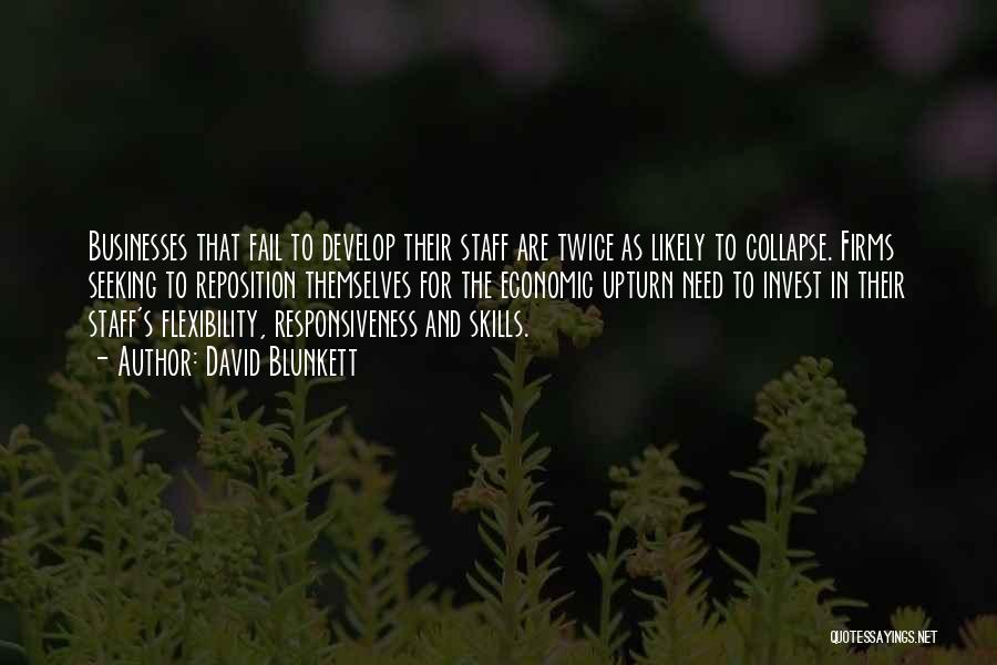 David Blunkett Quotes: Businesses That Fail To Develop Their Staff Are Twice As Likely To Collapse. Firms Seeking To Reposition Themselves For The