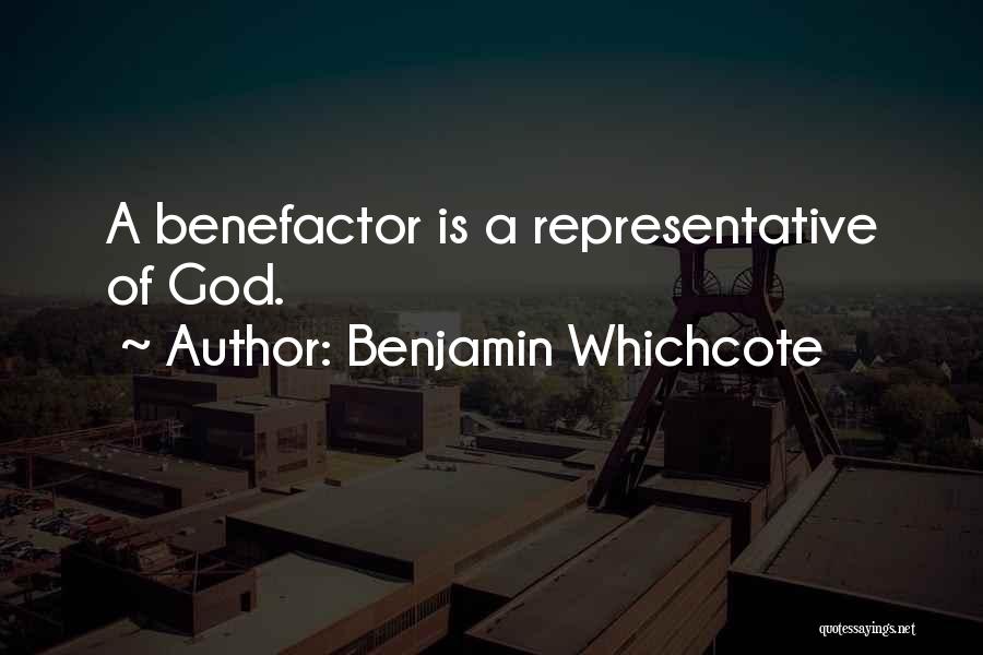 Benjamin Whichcote Quotes: A Benefactor Is A Representative Of God.