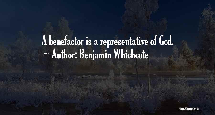 Benjamin Whichcote Quotes: A Benefactor Is A Representative Of God.