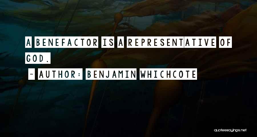 Benjamin Whichcote Quotes: A Benefactor Is A Representative Of God.