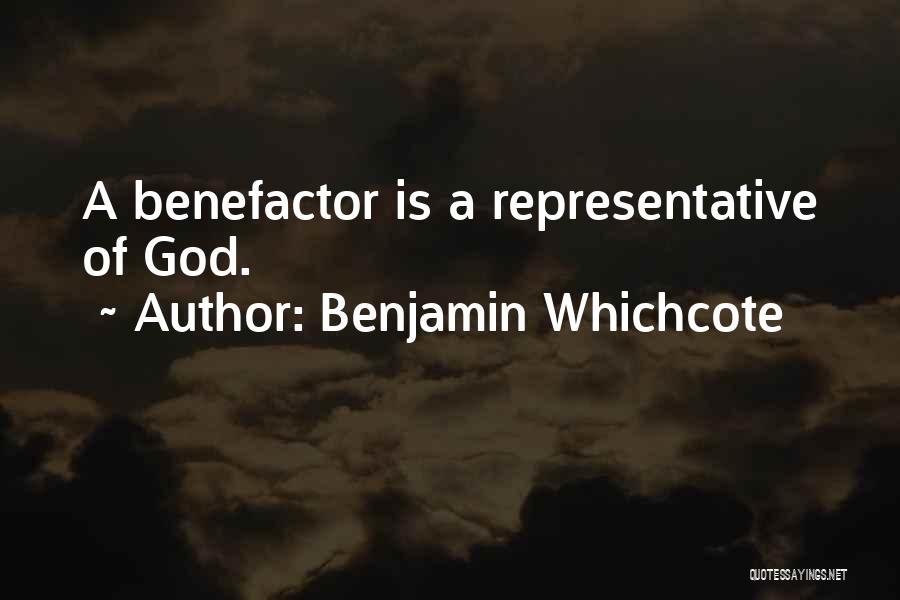 Benjamin Whichcote Quotes: A Benefactor Is A Representative Of God.