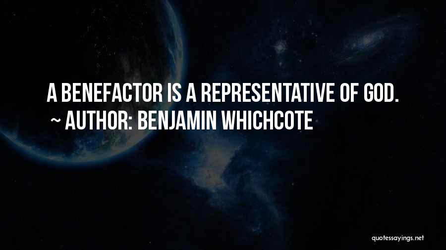 Benjamin Whichcote Quotes: A Benefactor Is A Representative Of God.