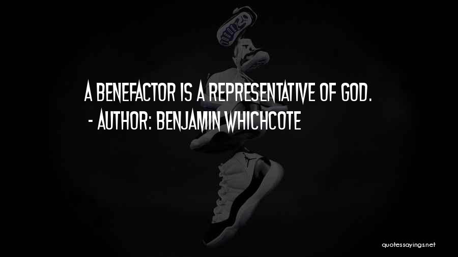 Benjamin Whichcote Quotes: A Benefactor Is A Representative Of God.