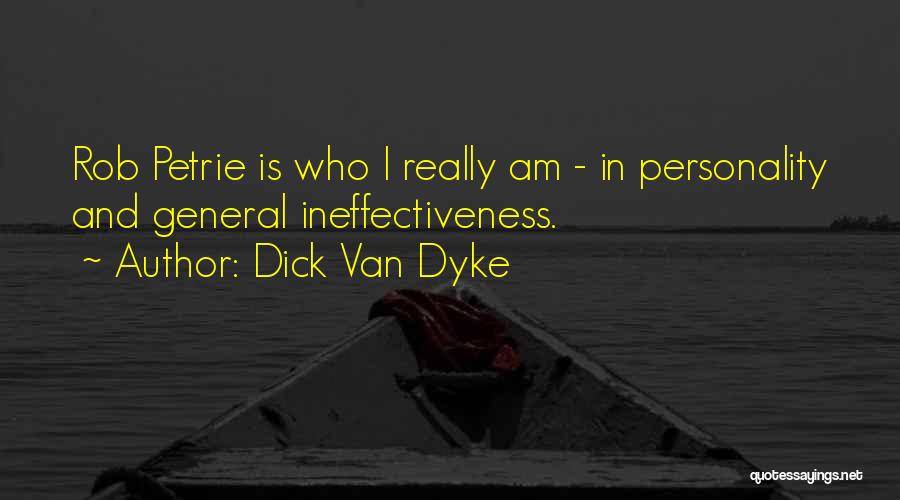 Dick Van Dyke Quotes: Rob Petrie Is Who I Really Am - In Personality And General Ineffectiveness.