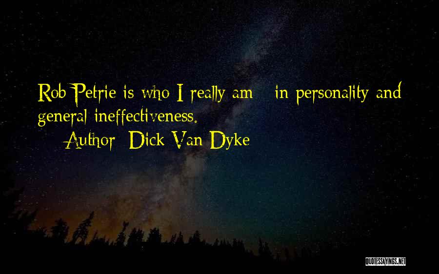 Dick Van Dyke Quotes: Rob Petrie Is Who I Really Am - In Personality And General Ineffectiveness.