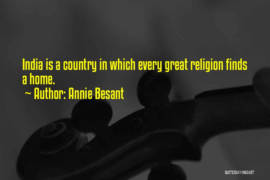 Annie Besant Quotes: India Is A Country In Which Every Great Religion Finds A Home.