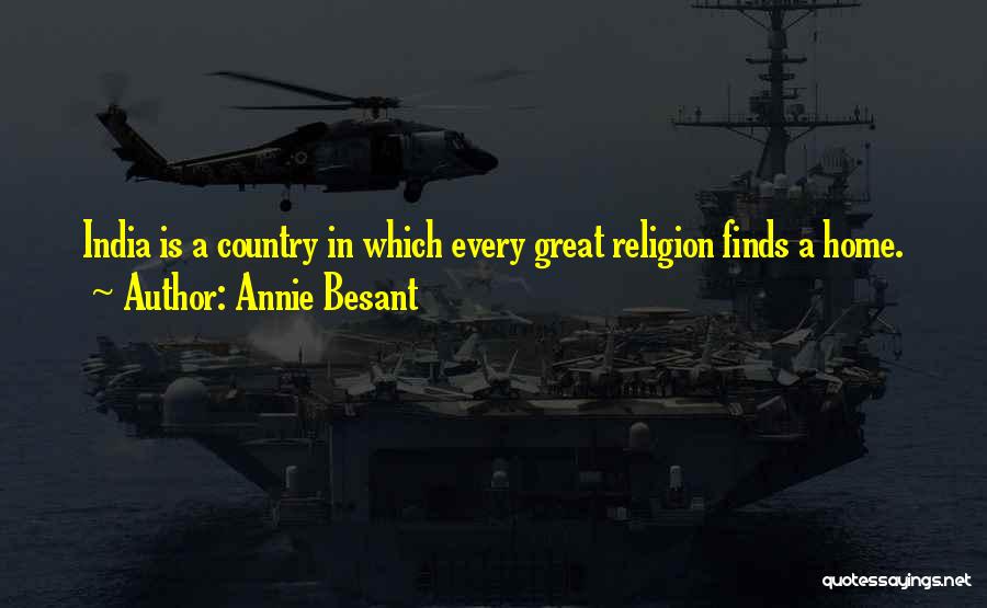 Annie Besant Quotes: India Is A Country In Which Every Great Religion Finds A Home.
