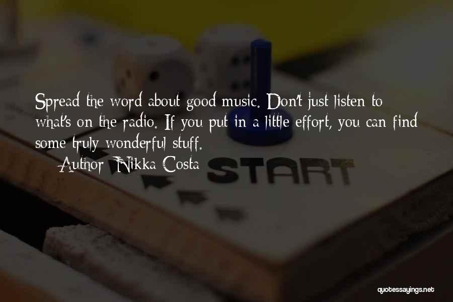 Nikka Costa Quotes: Spread The Word About Good Music. Don't Just Listen To What's On The Radio. If You Put In A Little