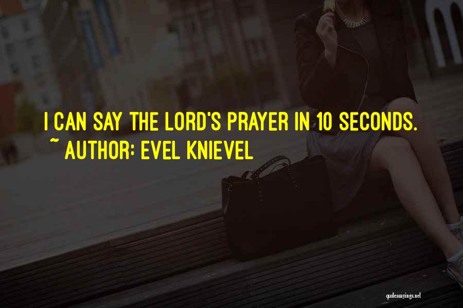 Evel Knievel Quotes: I Can Say The Lord's Prayer In 10 Seconds.