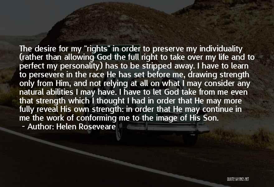 Helen Roseveare Quotes: The Desire For My Rights In Order To Preserve My Individuality (rather Than Allowing God The Full Right To Take