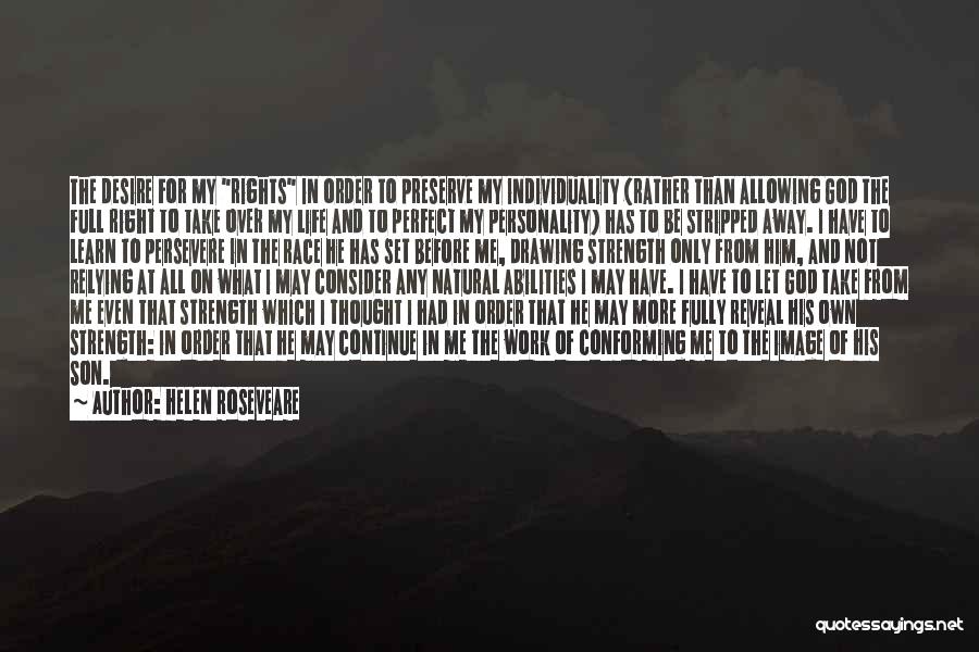 Helen Roseveare Quotes: The Desire For My Rights In Order To Preserve My Individuality (rather Than Allowing God The Full Right To Take