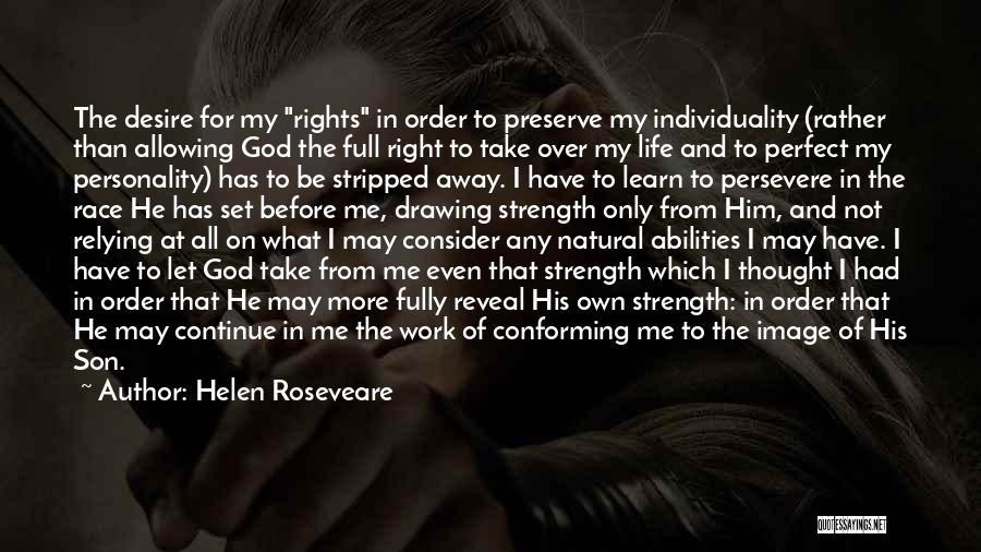 Helen Roseveare Quotes: The Desire For My Rights In Order To Preserve My Individuality (rather Than Allowing God The Full Right To Take