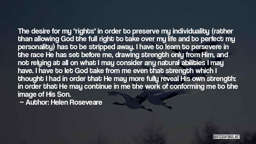 Helen Roseveare Quotes: The Desire For My Rights In Order To Preserve My Individuality (rather Than Allowing God The Full Right To Take