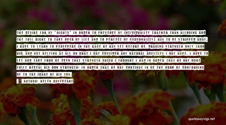 Helen Roseveare Quotes: The Desire For My Rights In Order To Preserve My Individuality (rather Than Allowing God The Full Right To Take