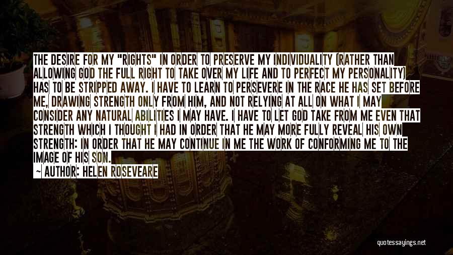 Helen Roseveare Quotes: The Desire For My Rights In Order To Preserve My Individuality (rather Than Allowing God The Full Right To Take