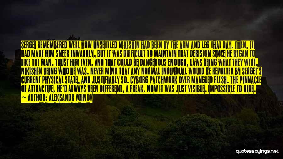 Aleksandr Voinov Quotes: Sergei Remembered Well How Unsettled Nikishin Had Been By The Arm And Leg That Day. Then, It Had Made Him