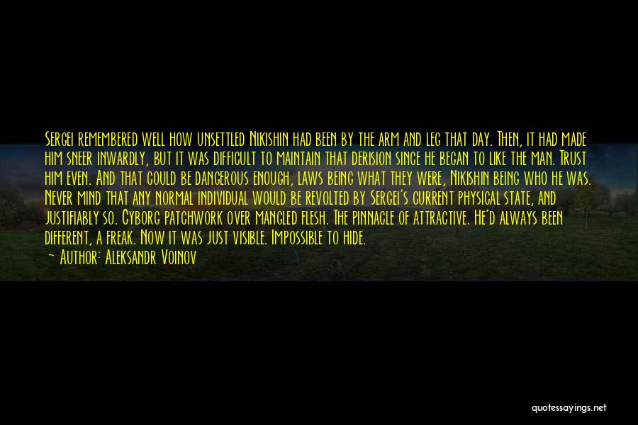 Aleksandr Voinov Quotes: Sergei Remembered Well How Unsettled Nikishin Had Been By The Arm And Leg That Day. Then, It Had Made Him