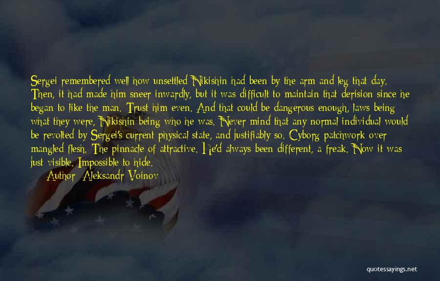 Aleksandr Voinov Quotes: Sergei Remembered Well How Unsettled Nikishin Had Been By The Arm And Leg That Day. Then, It Had Made Him