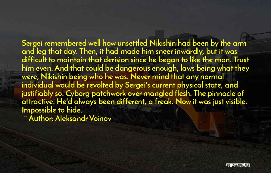 Aleksandr Voinov Quotes: Sergei Remembered Well How Unsettled Nikishin Had Been By The Arm And Leg That Day. Then, It Had Made Him