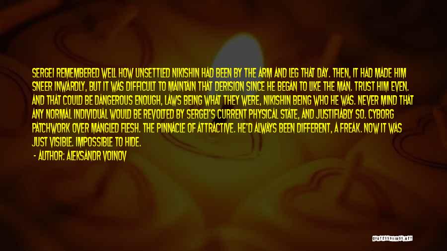 Aleksandr Voinov Quotes: Sergei Remembered Well How Unsettled Nikishin Had Been By The Arm And Leg That Day. Then, It Had Made Him