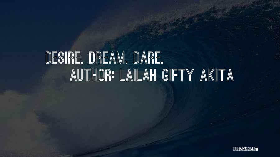 Lailah Gifty Akita Quotes: Desire. Dream. Dare.
