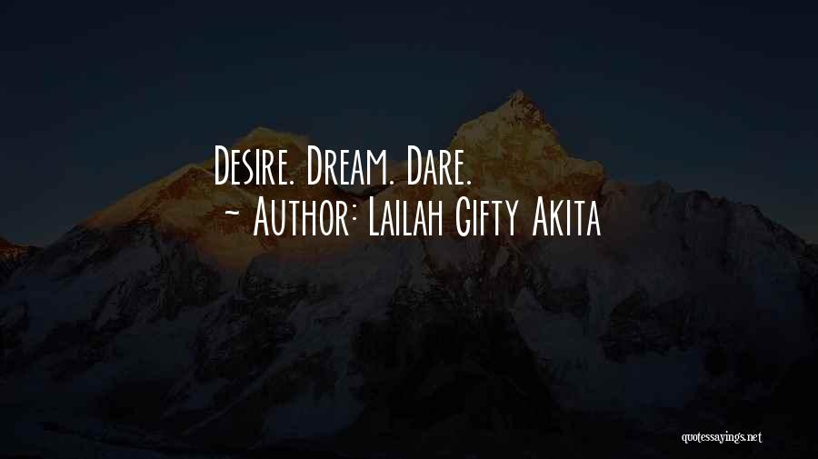Lailah Gifty Akita Quotes: Desire. Dream. Dare.