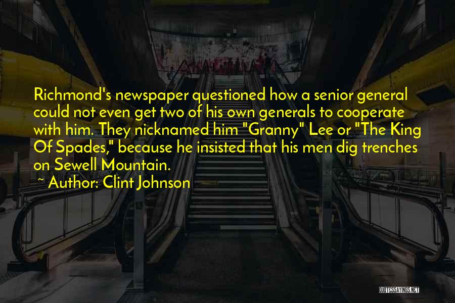 Clint Johnson Quotes: Richmond's Newspaper Questioned How A Senior General Could Not Even Get Two Of His Own Generals To Cooperate With Him.