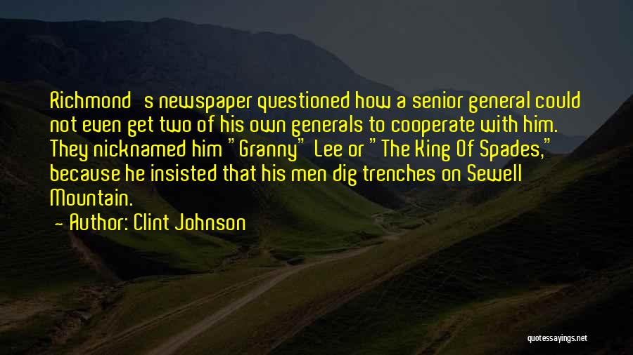 Clint Johnson Quotes: Richmond's Newspaper Questioned How A Senior General Could Not Even Get Two Of His Own Generals To Cooperate With Him.