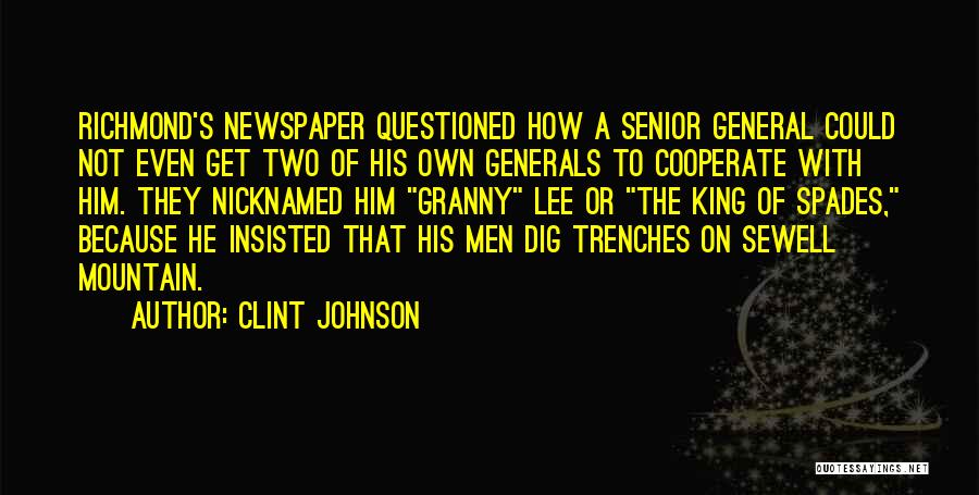 Clint Johnson Quotes: Richmond's Newspaper Questioned How A Senior General Could Not Even Get Two Of His Own Generals To Cooperate With Him.