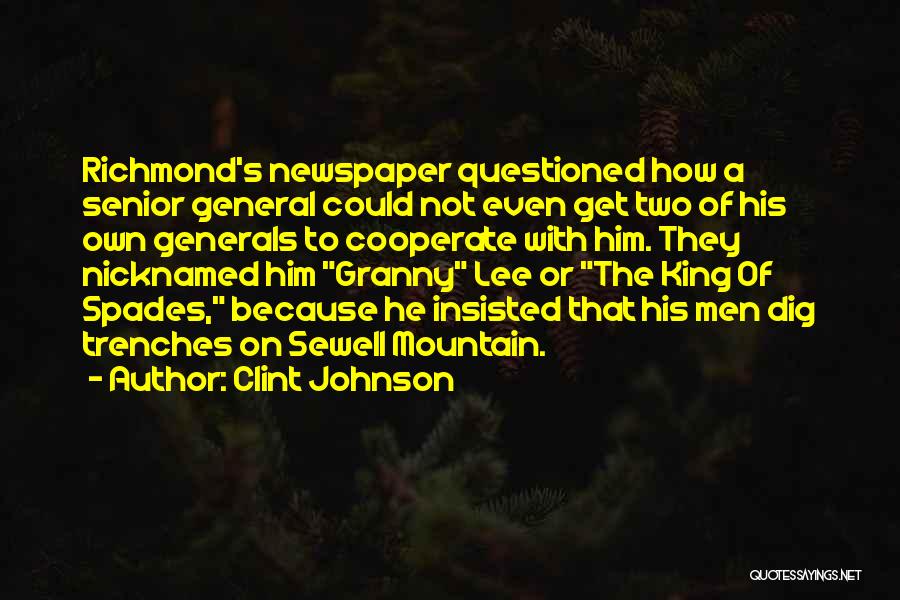 Clint Johnson Quotes: Richmond's Newspaper Questioned How A Senior General Could Not Even Get Two Of His Own Generals To Cooperate With Him.
