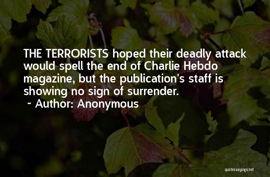 Anonymous Quotes: The Terrorists Hoped Their Deadly Attack Would Spell The End Of Charlie Hebdo Magazine, But The Publication's Staff Is Showing