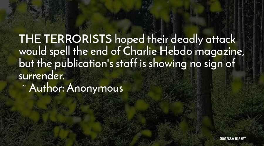 Anonymous Quotes: The Terrorists Hoped Their Deadly Attack Would Spell The End Of Charlie Hebdo Magazine, But The Publication's Staff Is Showing