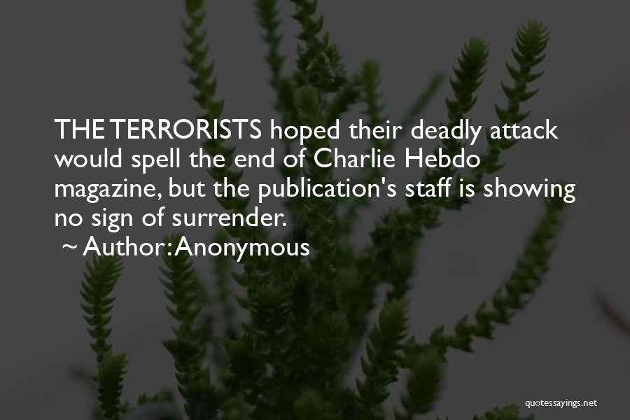 Anonymous Quotes: The Terrorists Hoped Their Deadly Attack Would Spell The End Of Charlie Hebdo Magazine, But The Publication's Staff Is Showing