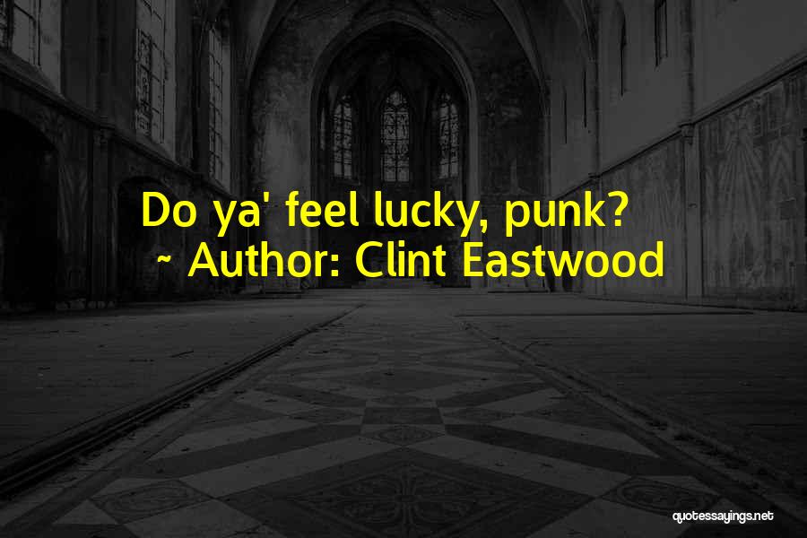 Clint Eastwood Quotes: Do Ya' Feel Lucky, Punk?