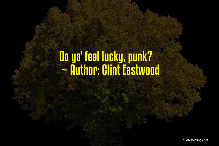 Clint Eastwood Quotes: Do Ya' Feel Lucky, Punk?