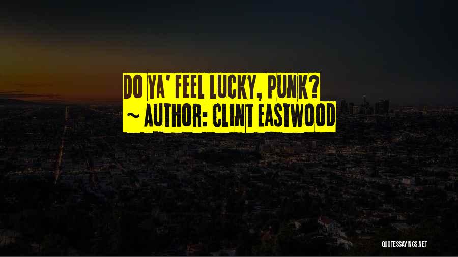 Clint Eastwood Quotes: Do Ya' Feel Lucky, Punk?