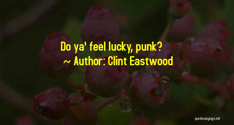 Clint Eastwood Quotes: Do Ya' Feel Lucky, Punk?