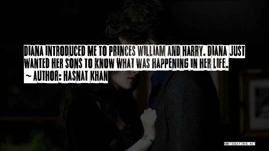 Hasnat Khan Quotes: Diana Introduced Me To Princes William And Harry. Diana Just Wanted Her Sons To Know What Was Happening In Her