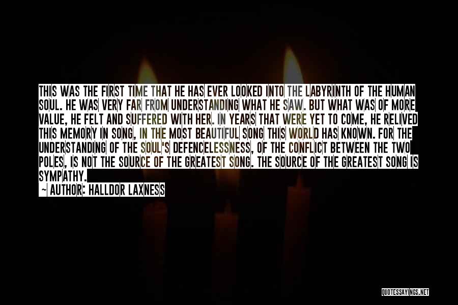 Halldor Laxness Quotes: This Was The First Time That He Has Ever Looked Into The Labyrinth Of The Human Soul. He Was Very