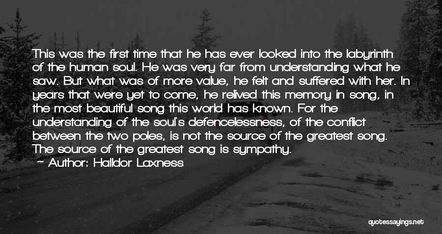 Halldor Laxness Quotes: This Was The First Time That He Has Ever Looked Into The Labyrinth Of The Human Soul. He Was Very