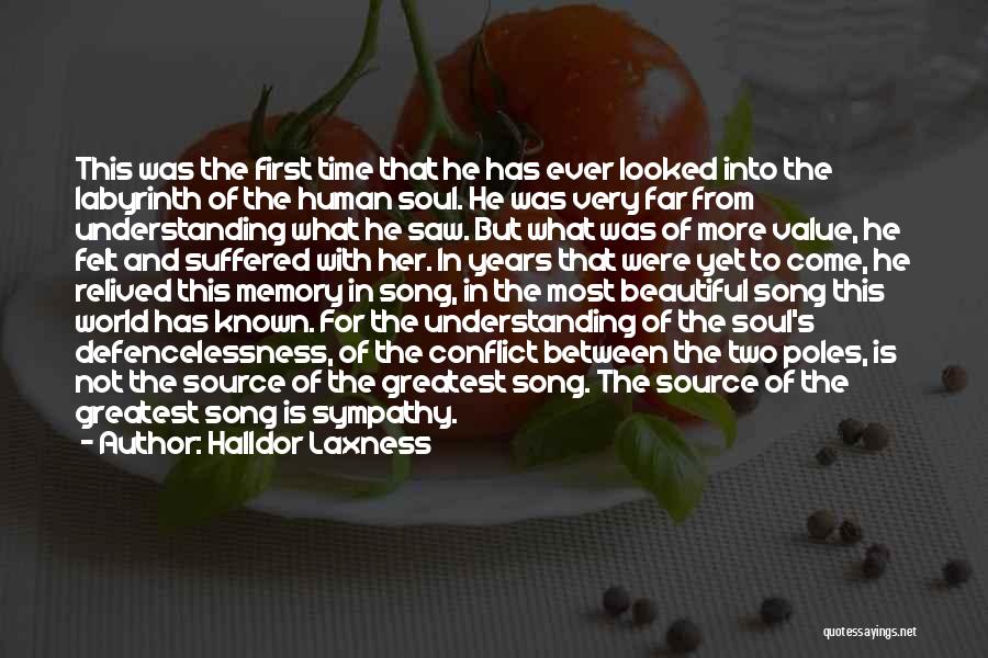 Halldor Laxness Quotes: This Was The First Time That He Has Ever Looked Into The Labyrinth Of The Human Soul. He Was Very