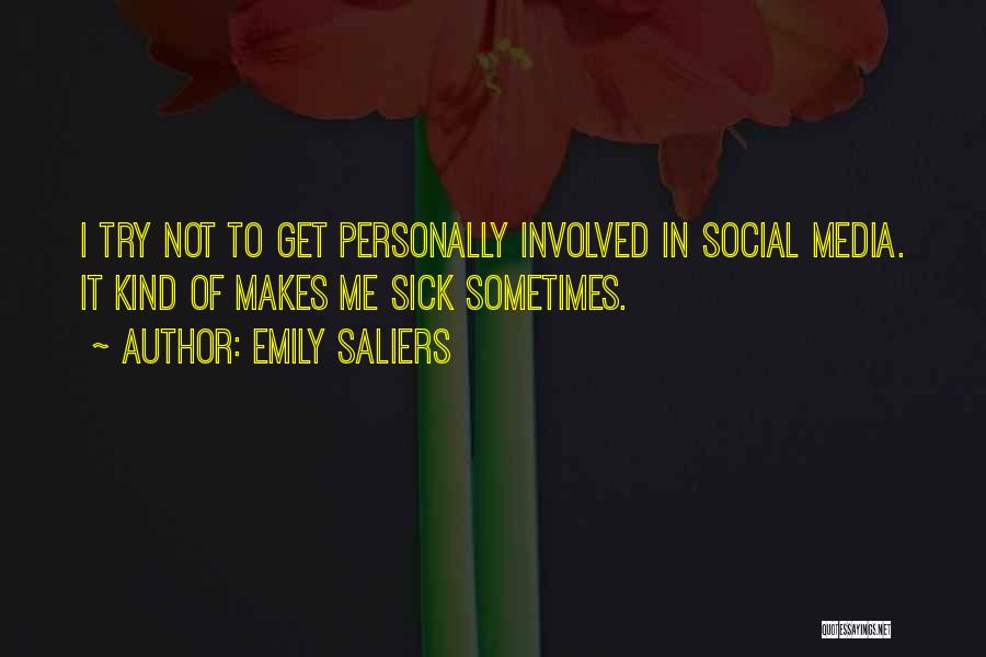 Emily Saliers Quotes: I Try Not To Get Personally Involved In Social Media. It Kind Of Makes Me Sick Sometimes.