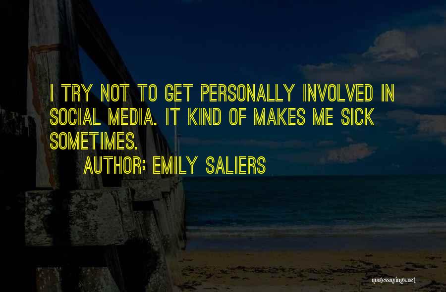 Emily Saliers Quotes: I Try Not To Get Personally Involved In Social Media. It Kind Of Makes Me Sick Sometimes.
