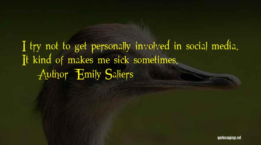 Emily Saliers Quotes: I Try Not To Get Personally Involved In Social Media. It Kind Of Makes Me Sick Sometimes.