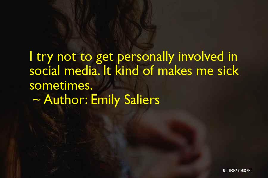 Emily Saliers Quotes: I Try Not To Get Personally Involved In Social Media. It Kind Of Makes Me Sick Sometimes.