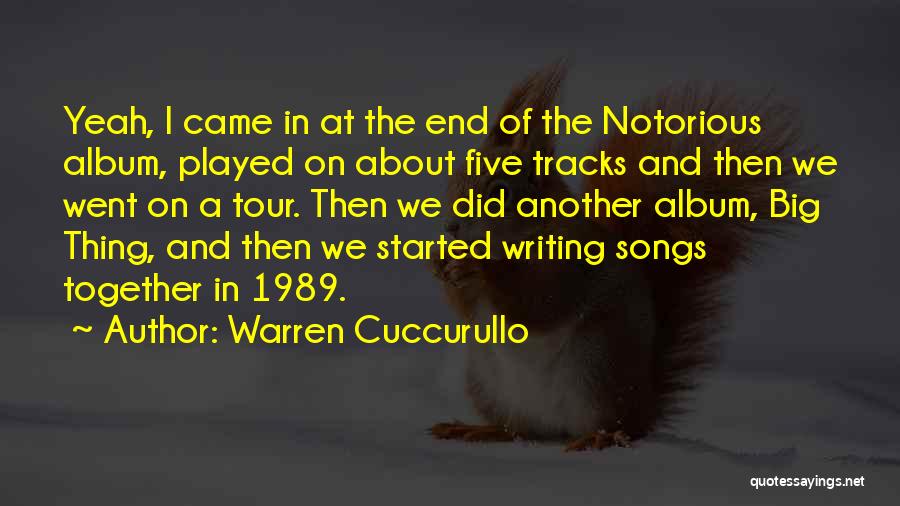 Warren Cuccurullo Quotes: Yeah, I Came In At The End Of The Notorious Album, Played On About Five Tracks And Then We Went
