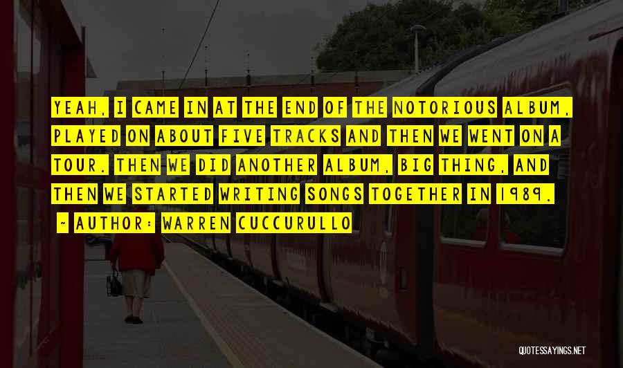 Warren Cuccurullo Quotes: Yeah, I Came In At The End Of The Notorious Album, Played On About Five Tracks And Then We Went